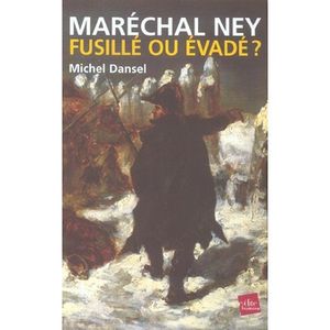 Maréchal Ney, fusillé ou évadé ?