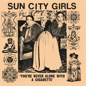 You're Never Alone With a Cigarette: Sun City Girls Singles, Volume 1