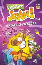 Couverture Le Cerveau de l'apocalypse - L'Agent Jean !, tome 1 Couverture Le Cerveau de l'apocalypse - L'Agent Jean !, tome 1