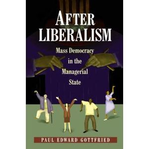 After Liberalism: Mass Democracy in the Managerial State