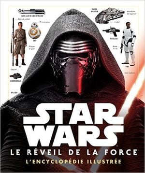 Star Wars : Le Réveil de la Force - L'Encyclopédie Illustrée