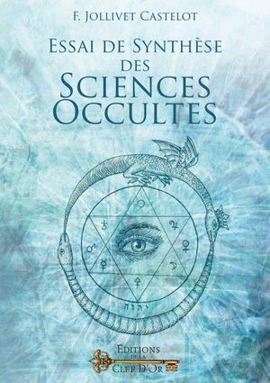 Essai de synthèse des sciences occultes