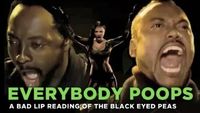 "Everybody Poops" - a bad lip reading of the Black Eyed Peas