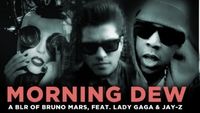 "Morning Dew" — a bad lip reading of Bruno Mars, feat. Lady Gaga and Jay-Z
