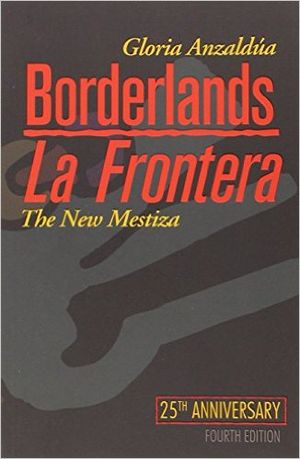 Borderlands / La Frontera : The new Mestiza