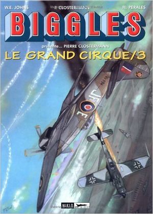 Le Grand Cirque / 3 - Biggles présente..., Tome 5
