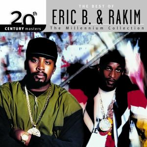 20th Century Masters: The Millennium Collection: The Best of Eric B. & Rakim