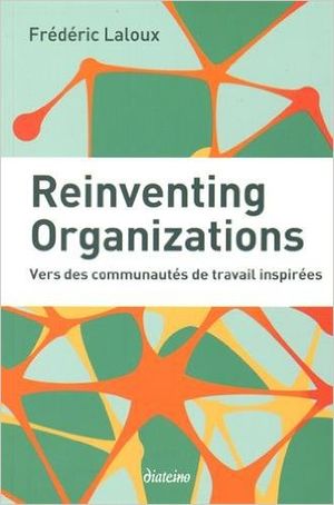Reinventing Organizations : Vers des communautés de travail inspirées