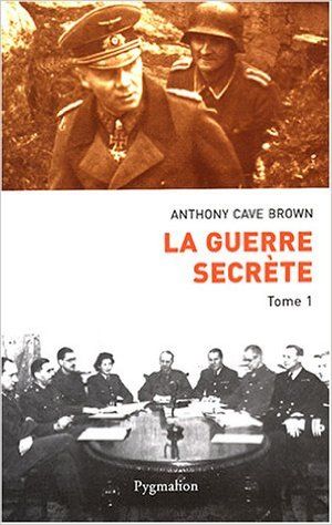 La Guerre Secrète, le rempart des mensonges, tome1 : Origines des moyens spéciaux et premières victoires alliées