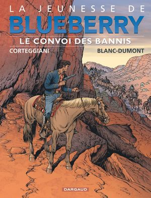 Le Convoi des bannis - La Jeunesse de Blueberry, tome 21