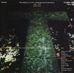 The History of U.K. Underground Folk Rock 1968-1978, Volume One