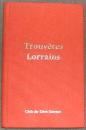 Trouvères lorrains: La poésie courtoise en Lorraine au XIIIe siècle