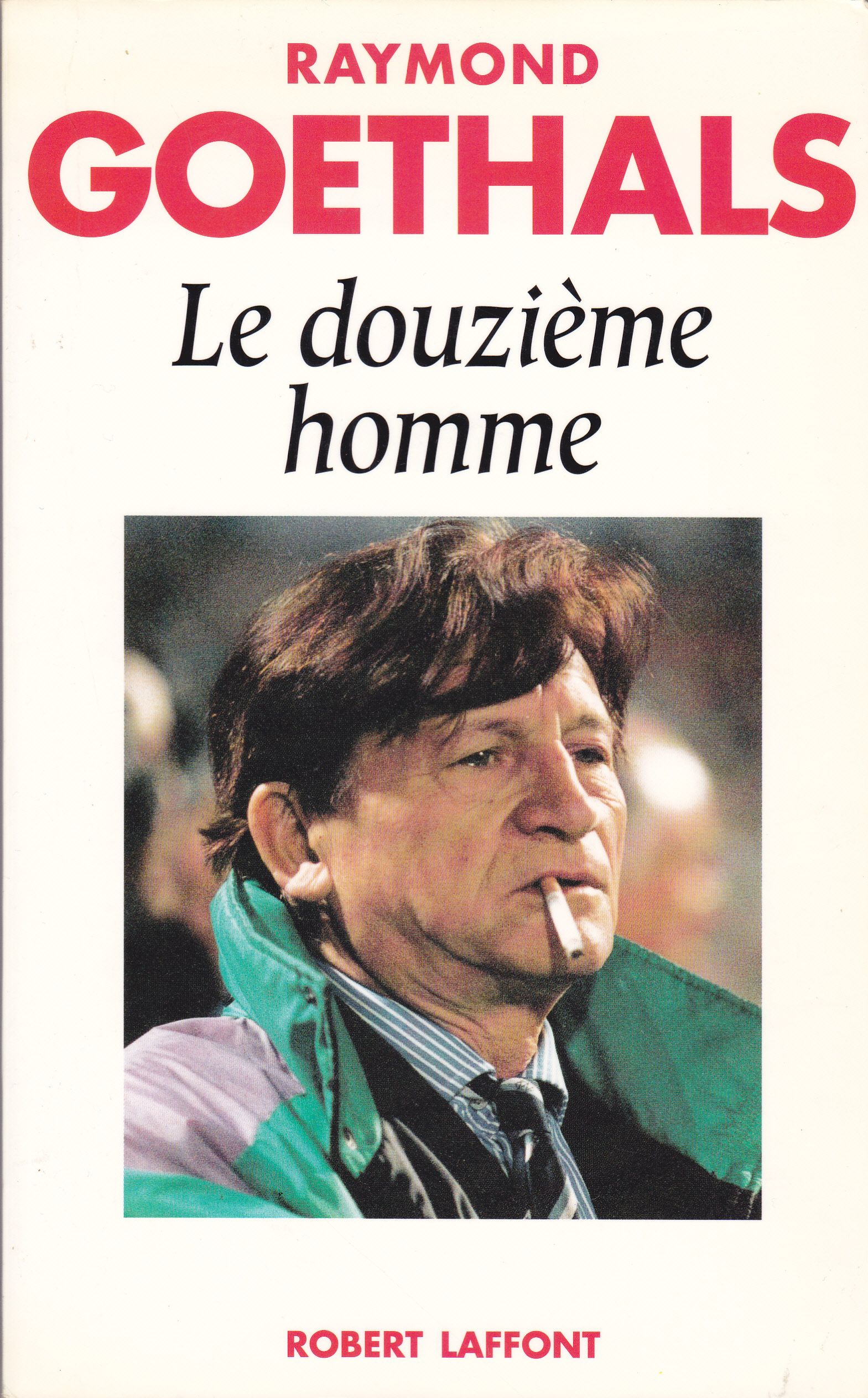 Le douzième homme Raymond Goethals SensCritique Le douzième homme Raymond Goethals SensCritique