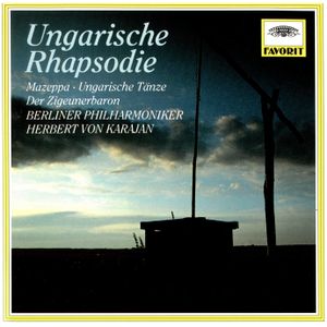 Ungarische Rhapsodie / Mazeppa / Ungarische Tänze / Der Zigeunerbaron