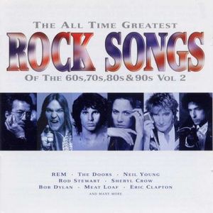 The All Time Greatest Rock Songs of the 60s, 70s, 80s & 90s, Vol 2