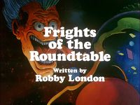 Frights of the Roundtable