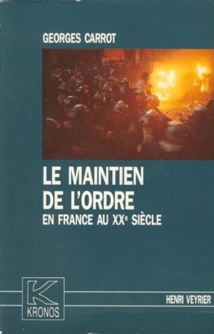 Le Maintien de l'ordre en France au XXe siècle