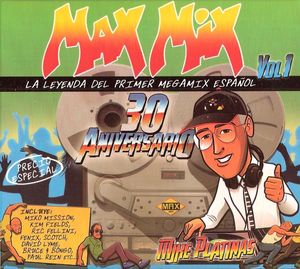Max Mix 30 Aniversario Vol 1 - La Leyenda Del Primer Megamix Español
