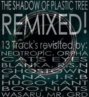 The Shadow of Plastic Tree REMIXED!