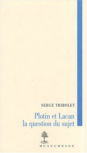 Plotin et Lacan, la question du sujet