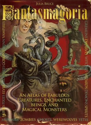 Fantasmagoria : Un atlas de créatures fabuleuses, d'êtres enchantés et de monstres magiques
