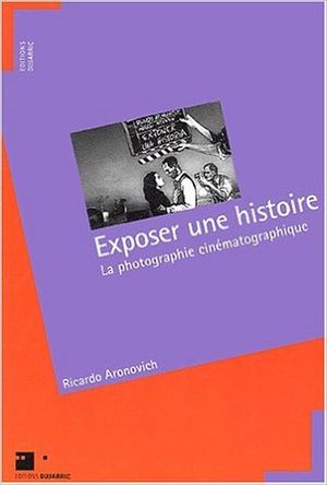 Exposer une histoire : La photographie cinématographique