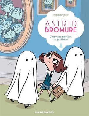 Comment atomiser les fantômes - Astrid Bromure, tome 2