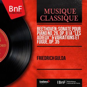 Sonate pour piano no. 26, op. 81a "Les adieux" / Variations et fugue, op. 35