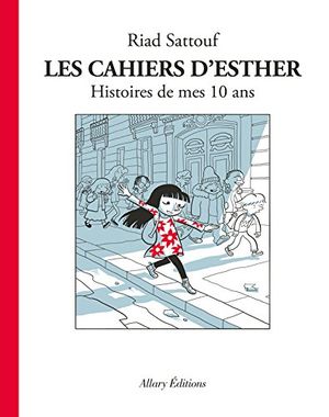 Histoires de mes 10 ans – Les Cahiers d’Esther, tome 1