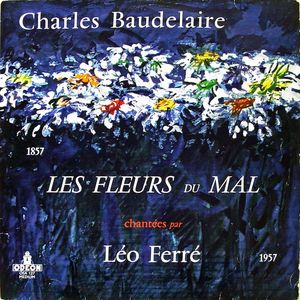 Charles Baudelaire: Les Fleurs du mal chantées par Léo Ferré