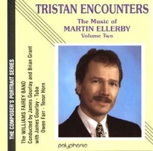 The Music of Martin Ellerby, Volume Two: Tristan Encounters
