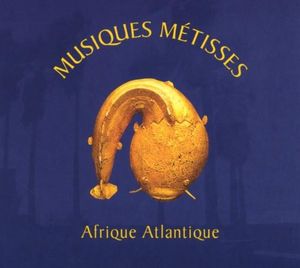 Musiques métisses : Afrique atlantique