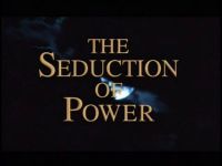 The Seduction of Power