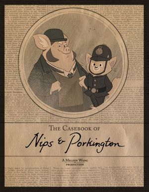 The casebook of Nips & Porkington