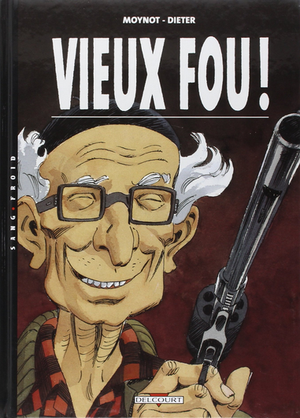 Vieux fou !