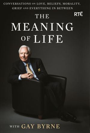 The Meaning of Life with Gay Byrne