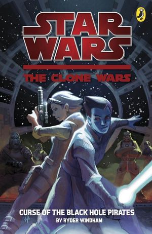 Curse of the Black Hole Pirates - The Clone Wars : Secret Missions, tome 2