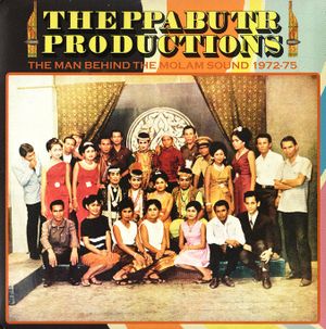 Theppabutr Productions: The Man Behind the Molam Sound 1972-75