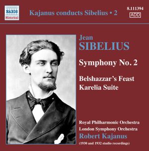 Kajanus Conducts Sibelius • 2: Symphony no. 2 / Belshazzar's Feast / Karelia Suite
