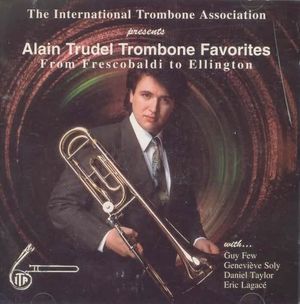 Alain Trudel Trombone Favorites: From Frescobaldi To Ellington