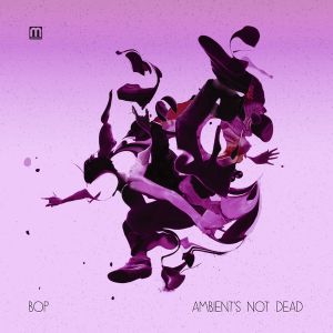 Ambient’s Not Dead