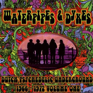 Waterpipes & Dykes: Dutch Psychedelic Underground 1966-1972, Volume 1