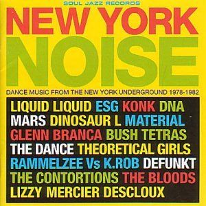 New York Noise: Dance Music From the New York Underground 1978-1982