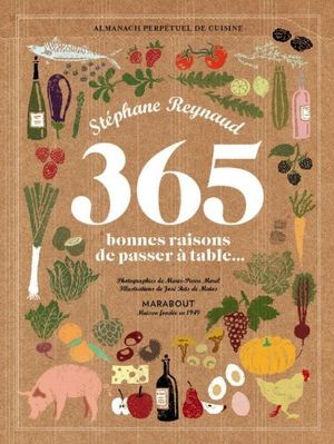 365 bonnes raisons de passer à table : Almanach perpétuel de cuisine