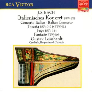 Italienisches Konzert BWV 971/Toccata BWV 912 & 913/Fuge BWV 944/Fantasie BWV 906