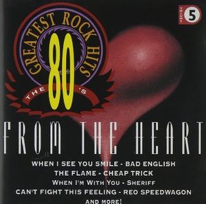 The 80's Greatest Rock Hits, Volume 5: From the Heart