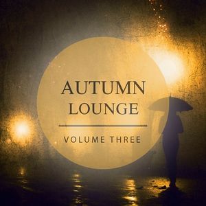 Autumn Lounge, Volume 3: Colorful Season Tunes