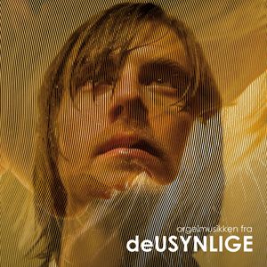 orgelmusikken fra deUSYNLIGE (en film av Erik Poppe) (OST)