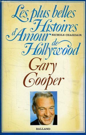 les plus belles histoires d'amour de hollywood gary cooper