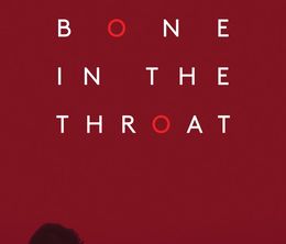 image-https://media.senscritique.com/media/000013523229/0/bone_in_the_throat.jpg